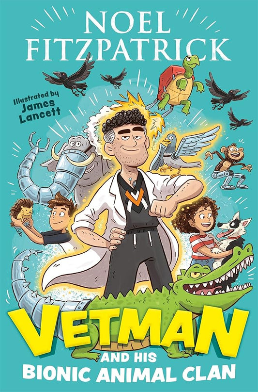 Vetman and his Bionic Animal Clan: An amazing animal adventure from the nation's favourite Supervet cover image